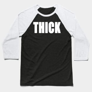 I'm Thick Baseball T-Shirt